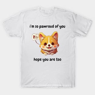 i'm so pawroud of you, hope your are too (fr) - cute corgi dog T-Shirt